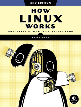 Brian Ward - How Linux Works, 3rd Edition: What Every Superuser Should Know