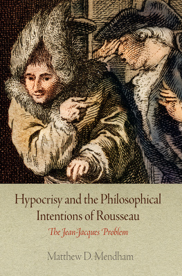 Mendham Matthew D. - Hypocrisy and the Philosophical Intentions of Rousseau: The Jean-Jacques Problem