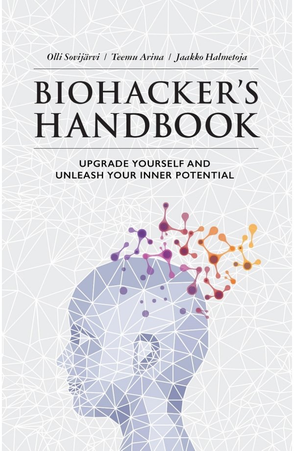 Biohackers Handbook Upgrade yourself and unleash your inner potential 1st - photo 1