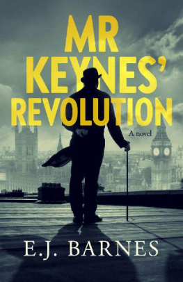 E.J. Barnes - Mr Keynes Revolution: A Novel about John Maynard Keynes