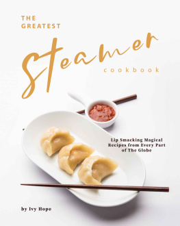Hope - The Greatest Steamer Cookbook: Lip Smacking Magical Recipes from Every Part of The Globe