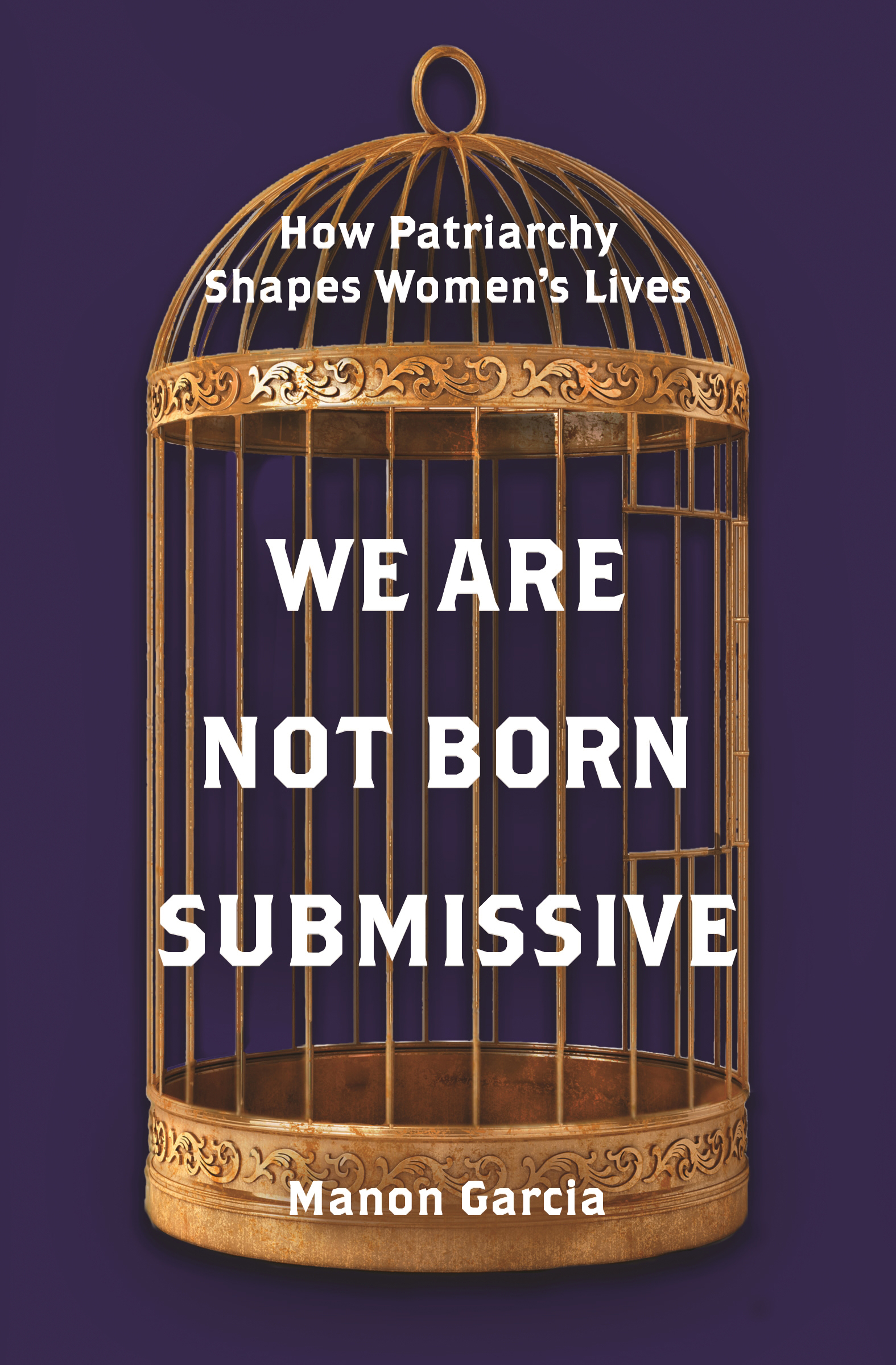 WE ARE NOT BORN SUBMISSIVE We Are Not Born Submissive How Patriarchy Shapes - photo 1