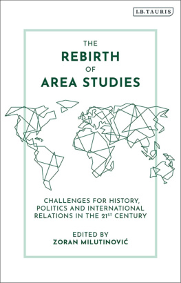 Zoran Milutinović - The Rebirth of Area Studies: Challenges for History, Politics and International Relations in the 21st Century