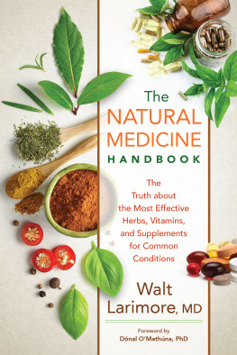 Larimore - The Natural Medicine Handbook: The Truth about the Most Effective Herbs, Vitamins, and Supplements for Common Conditions