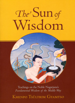 Khenpo Tsultrim Gyamtso The Sun of Wisdom: Teachings on the Noble Nagarjunas Fundamental Wisdom of the Middle Way