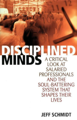 Jeff Schmidt - Disciplined Minds: A Critical Look at Salaried Professionals and the Soul-battering System That Shapes Their Lives