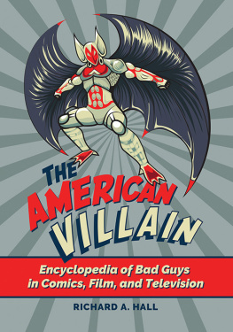 Richard Hall - The American Villain: Encyclopedia of Bad Guys in Comics, Film, and Television