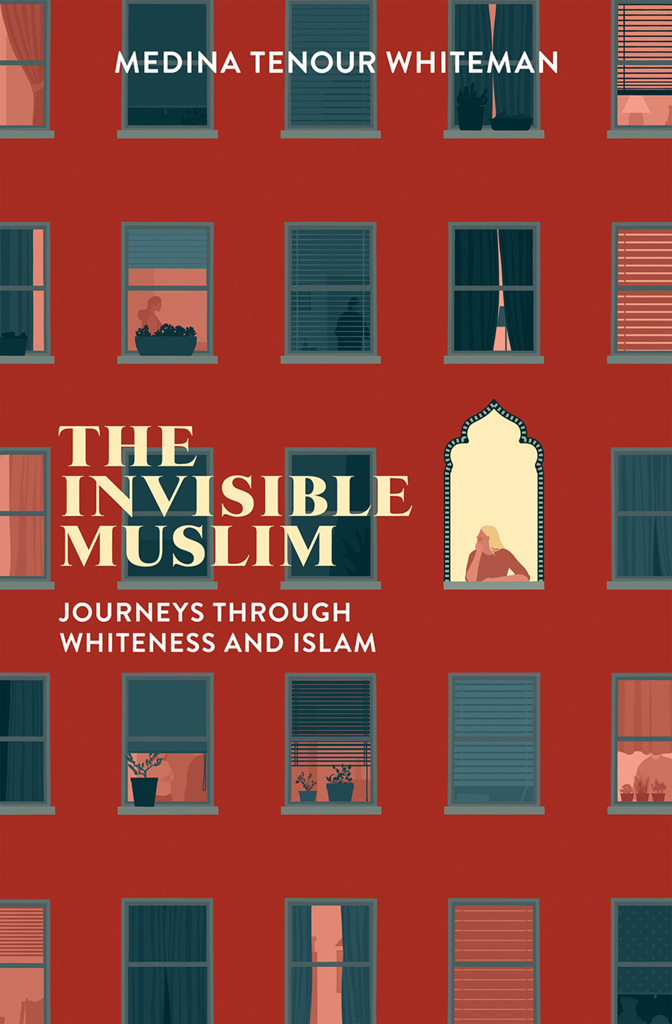 THE INVISIBLE MUSLIM MEDINA TENOUR WHITEMAN The Invisible Muslim Journeys - photo 1