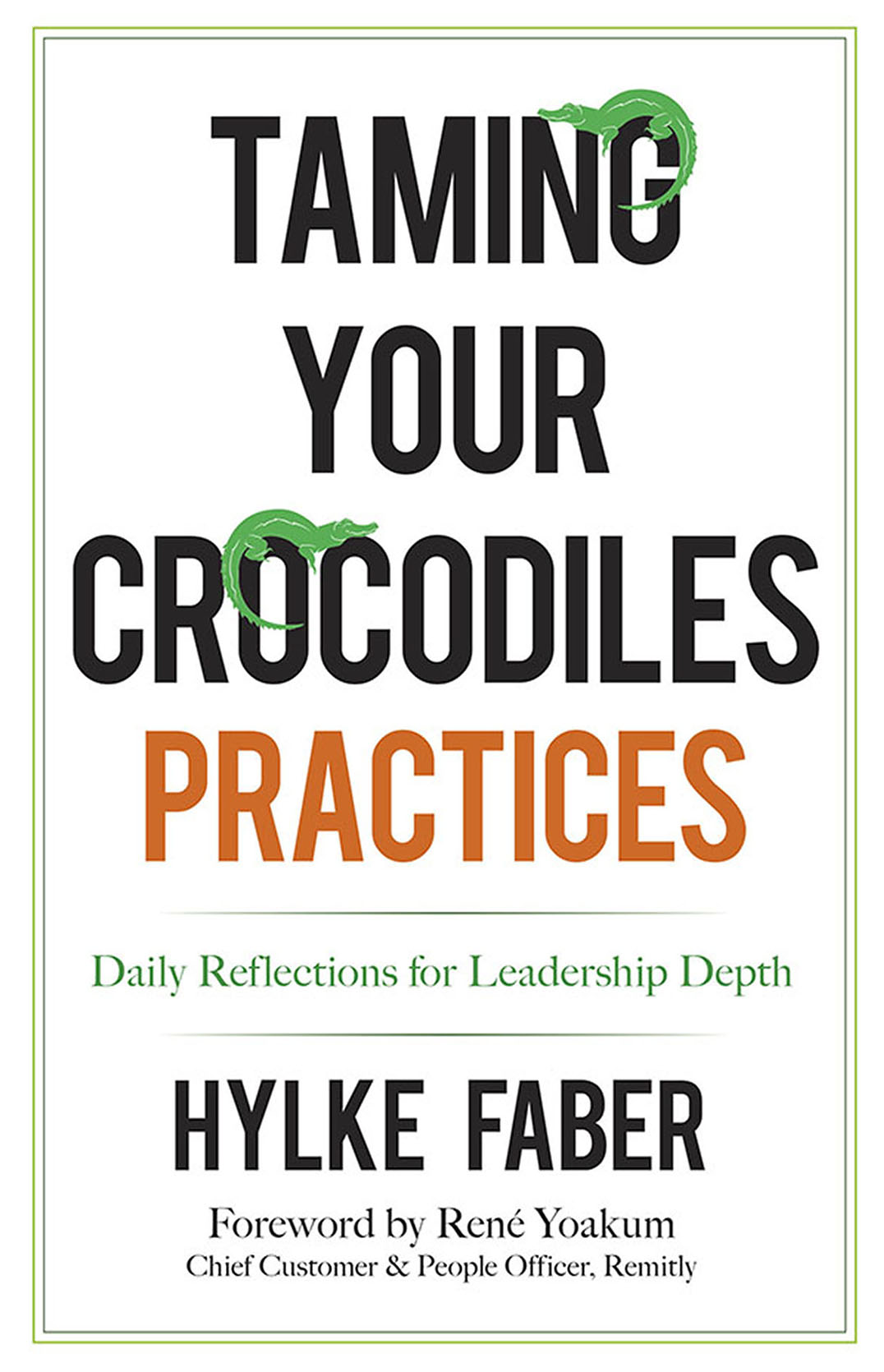 Praise for Taming Your Crocodiles Practices Taming Your Crocodiles Practices - photo 1