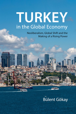 Bülent Gökay - Turkey in the Global Economy: Neoliberalism, Global Shift and the Making of a Rising Power