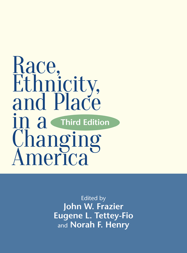 Race Ethnicity and Place in a Changing America Third Edition A Global - photo 1