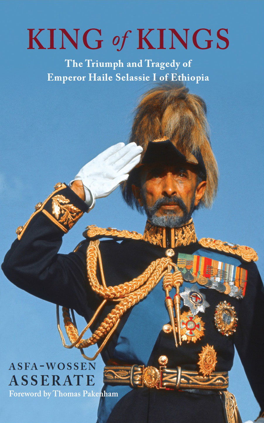 KING OF KINGS The Triumph and Tragedy of Emperor Haile Selassie I of Ethiopia - photo 1