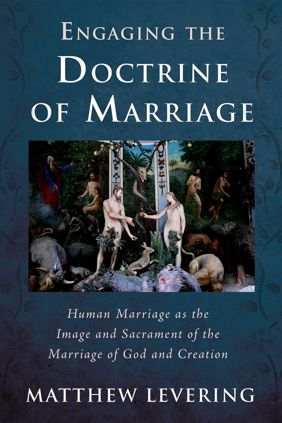 Engaging the Doctrine of Marriage Human Marriage as the Image and Sacrament - photo 1