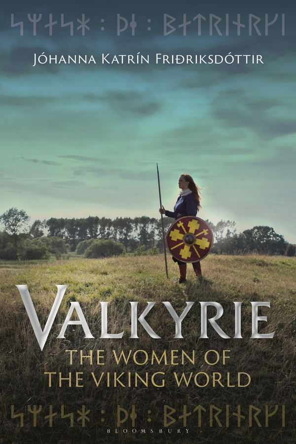 Valkyrie Valkyrie The Women of the Viking World Jhanna Katrn Fririksdttir - photo 1