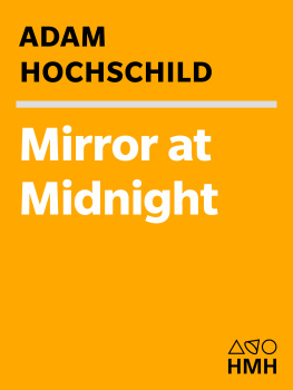 Adam Hochschild The Mirror at Midnight: A South African Journey