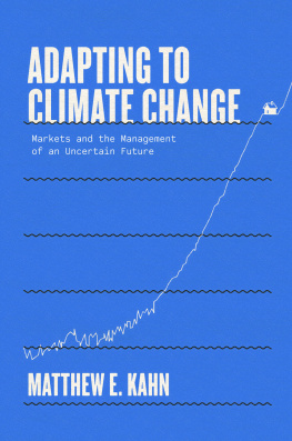 Matthew E. Kahn Adapting to Climate Change: Markets and the Management of an Uncertain Future