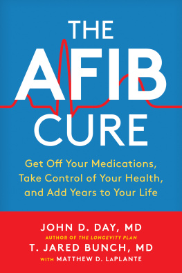 John D. Day - The AFib Cure: Get Off Your Medications, Take Control of Your Health, and Add Years to Your Life