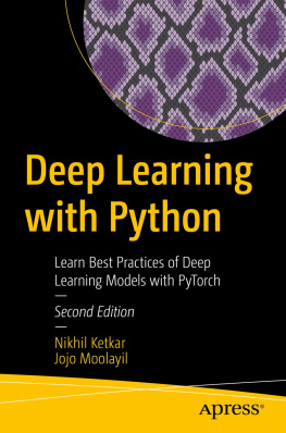 Nikhil Ketkar Deep Learning with Python: Learn Best Practices of Deep Learning Models with PyTorch
