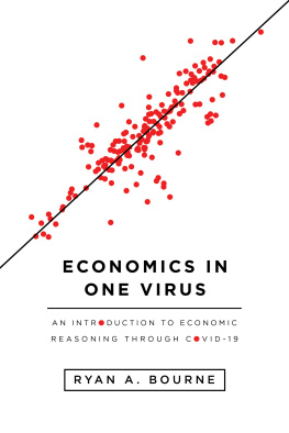 Ryan A. Bourne Economics in One Virus: An Introduction to Economic Reasoning through COVID-19
