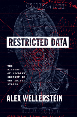 Alex Wellerstein Restricted Data: The History of Nuclear Secrecy in the United States