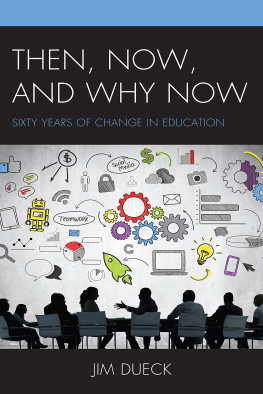 Jim Dueck - Then, Now, and Why Now: Sixty Years of Change in Education