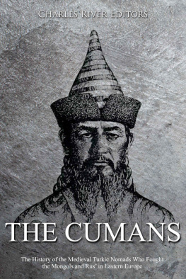 Charles River Editors - The Cumans: The History of the Medieval Turkic Nomads Who Fought the Mongols and Rus’ in Eastern Europe