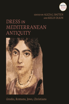 Alicia J. Batten (editor) - Dress in Mediterranean Antiquity: Greeks, Romans, Jews, Christians