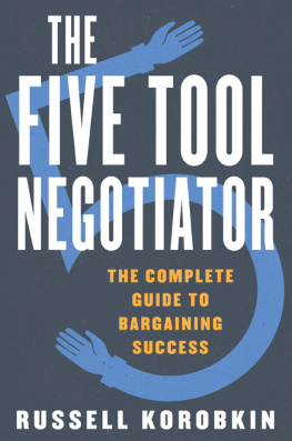 Russell Korobkin The Five Tool Negotiator: The Complete Guide to Bargaining Success