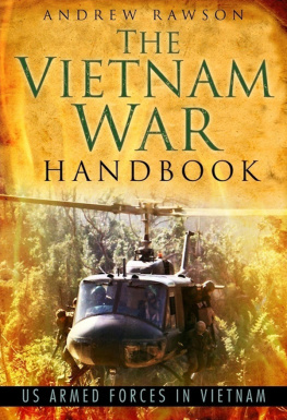 Andrew Rawson The Vietnam War Handbook: US Armed Forces in Vietnam