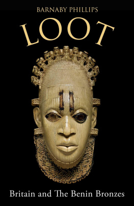 Barnaby Phillips - Loot: Britain and the Benin Bronzes