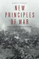 Marvin Pokrant - New Principles of War: Enduring Truths with Timeless Examples