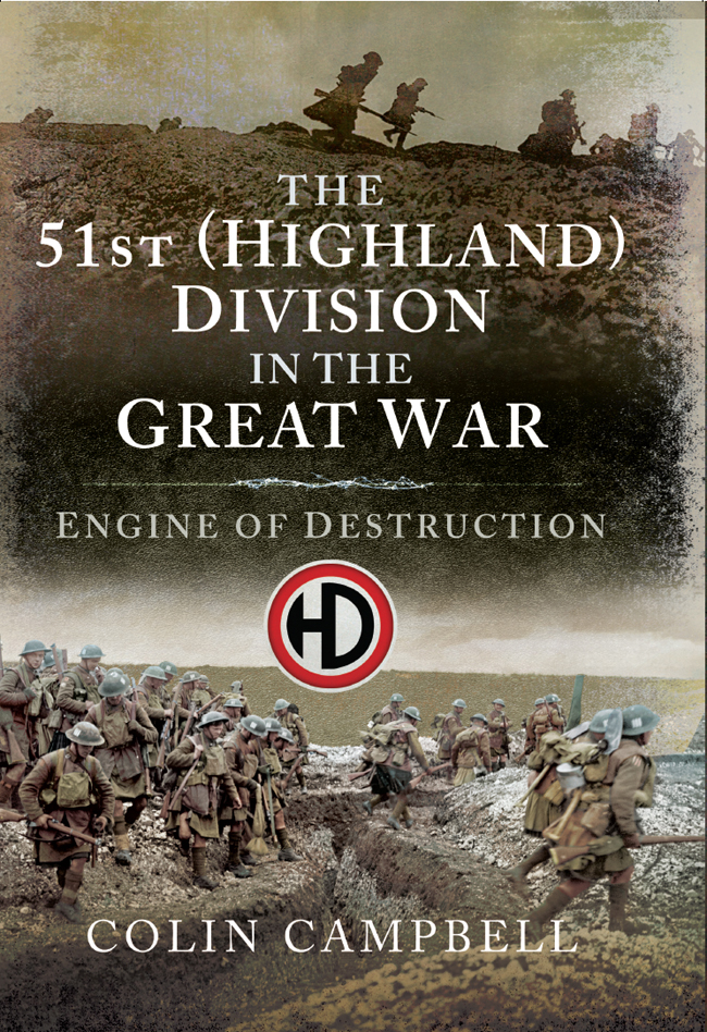 THE 51st HIGHLAND DIVISION IN THE GREAT WAR ENGINE OF DESTRUCTION 18th - photo 1