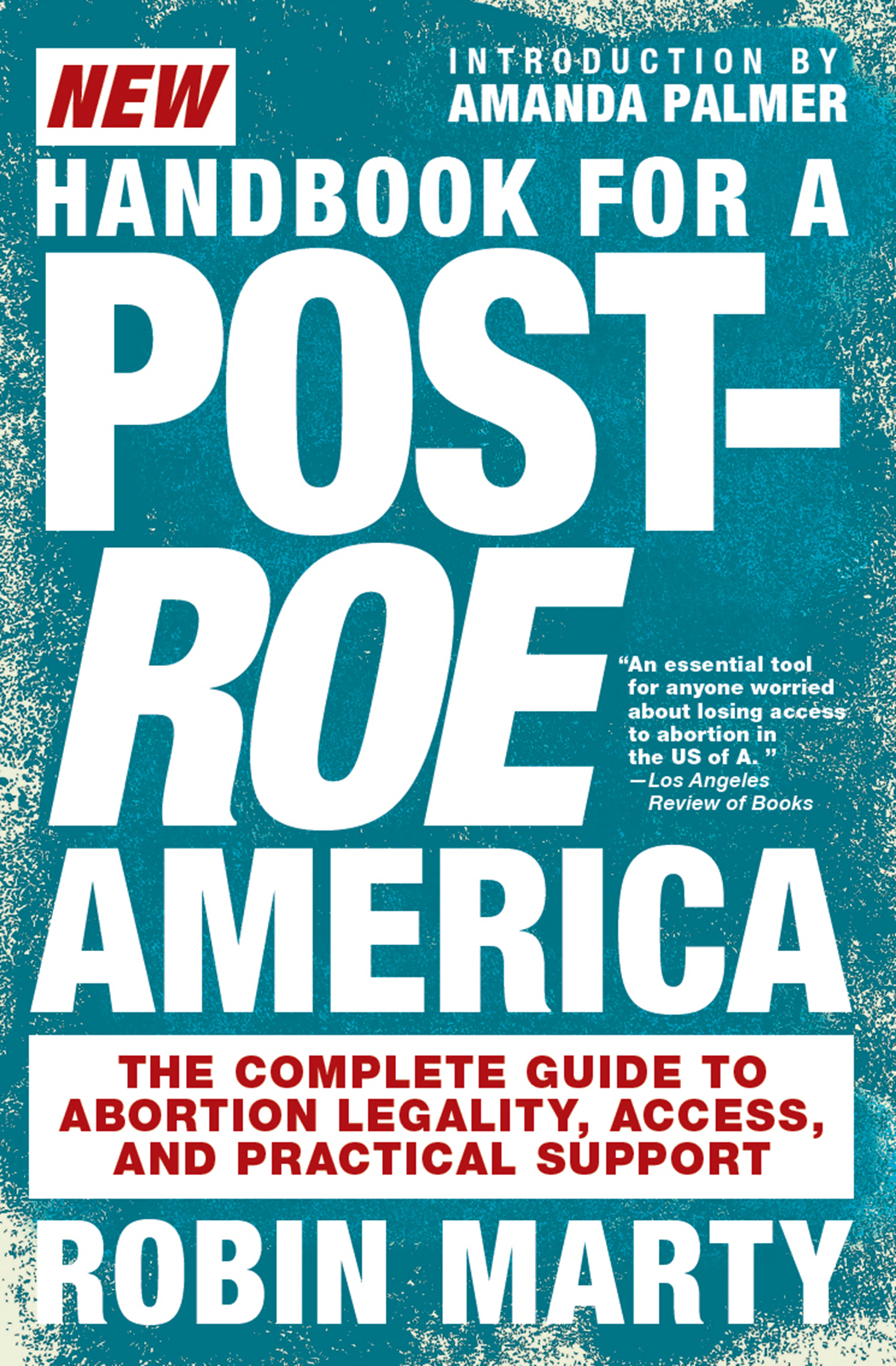 NEW HANDBOOK FOR A POST-ROE AMERICA The Complete Guide to Abortion - photo 1