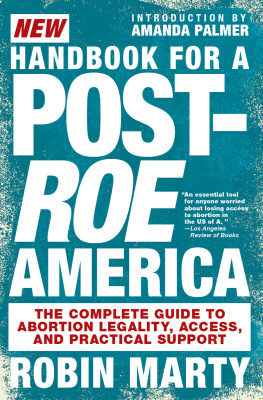 Robin Marty New Handbook for a Post-Roe America: The Complete Guide to Abortion Legality, Access, and Practical Support