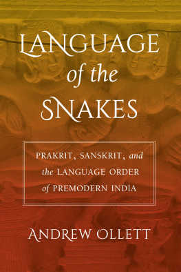 Andrew Ollett Language of the Snakes: Prakrit, Sanskrit, and the Language Order of Premodern India