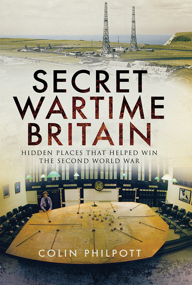 Secret Wartime Britain Secret Wartime Britain Hidden Places That Helped Win The - photo 1