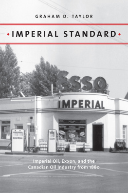 Graham D. Taylor - Imperial Standard: Imperial Oil, Exxon, and the Canadian Oil Industry from 1880