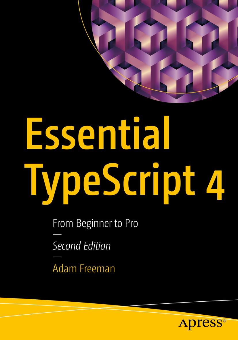 Book cover of Essential TypeScript 4 Adam Freeman Essential TypeScript 4 - photo 1