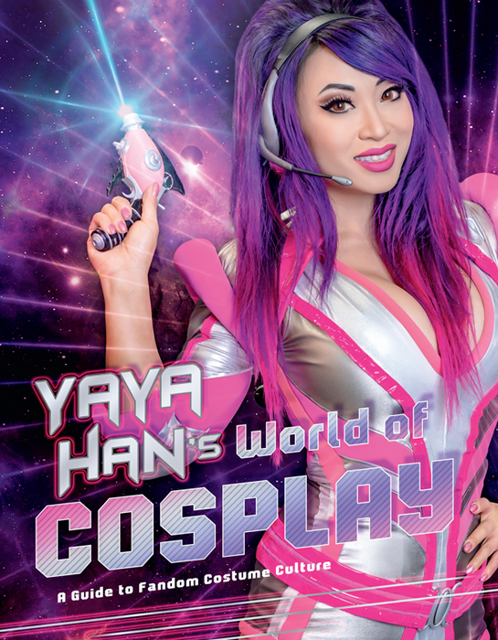 YAYA HANS World of COSPLAY A Guide to Fandom Costume Culture - photo 1