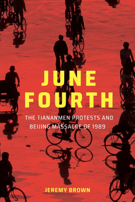 Jeremy Brown June Fourth: The Tiananmen Protests and Beijing Massacre of 1989