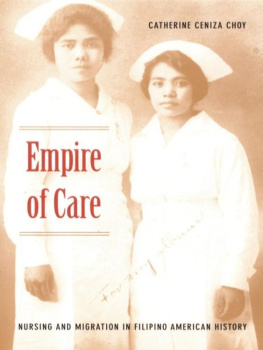 Catherine Ceniza Choy - Empire of Care: Nursing and Migration in Filipino American History