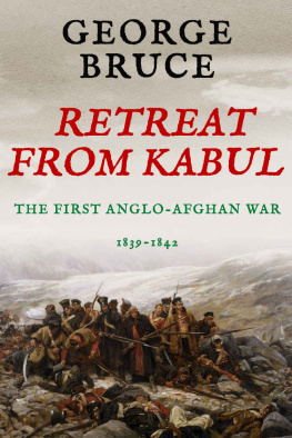 George Bruce - Retreat from Kabul: The First Anglo-Afghan War, 1839-1842