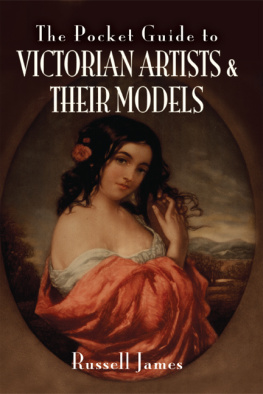 Russell James - The Pocket Guide to Victorian Artists and Their Models