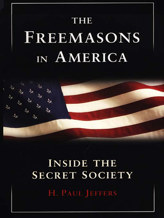 The Freemasons in America The Freemasons in America Inside the Secret - photo 1