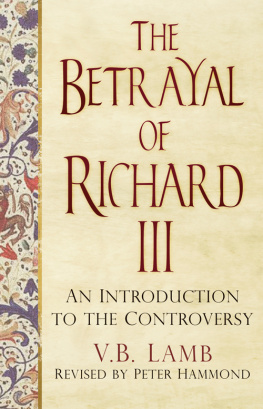 V.B. Lamb - The Betrayal of Richard III: An Introduction to the Controversy