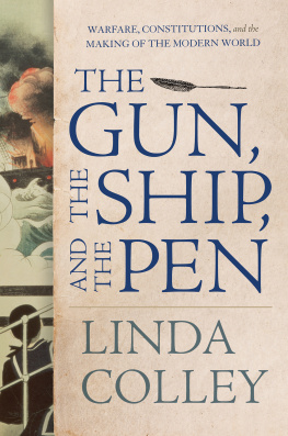 Linda Colley The Gun, the Ship, and the Pen: Warfare, Constitutions, and the Making of the Modern World