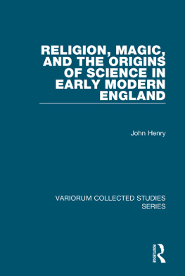 John Henry - Religion, Magic, and the Origins of Science in Early Modern England