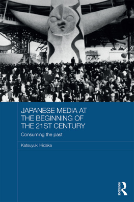 Katsuyuki Hidaka Japanese Media at the Beginning of the 21st Century: Consuming the Past