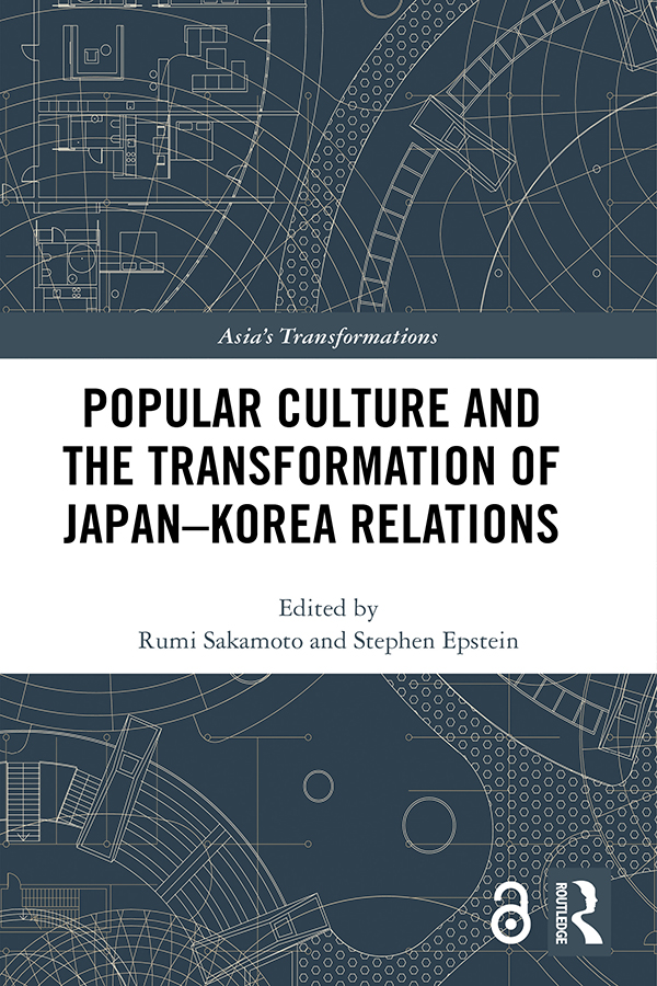 Popular Culture and the Transformation of JapanKorea Relations This book - photo 1