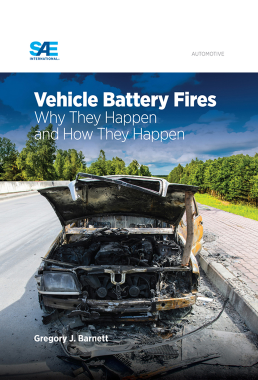 Vehicle Battery Fires Why They Happen and How They Happen Gregory Barnett - photo 1